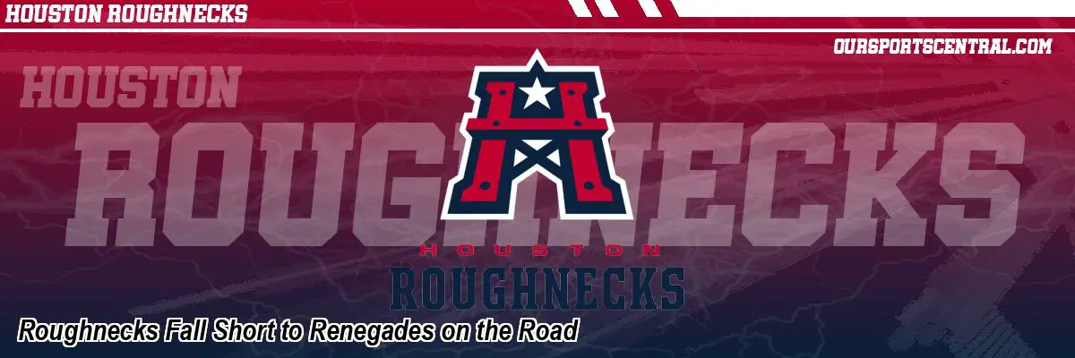 Roughnecks Fall Short to Renegades on the Road