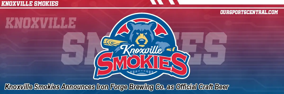Knoxville Smokies Announces Iron Forge Brewing Co. as Official Craft Beer