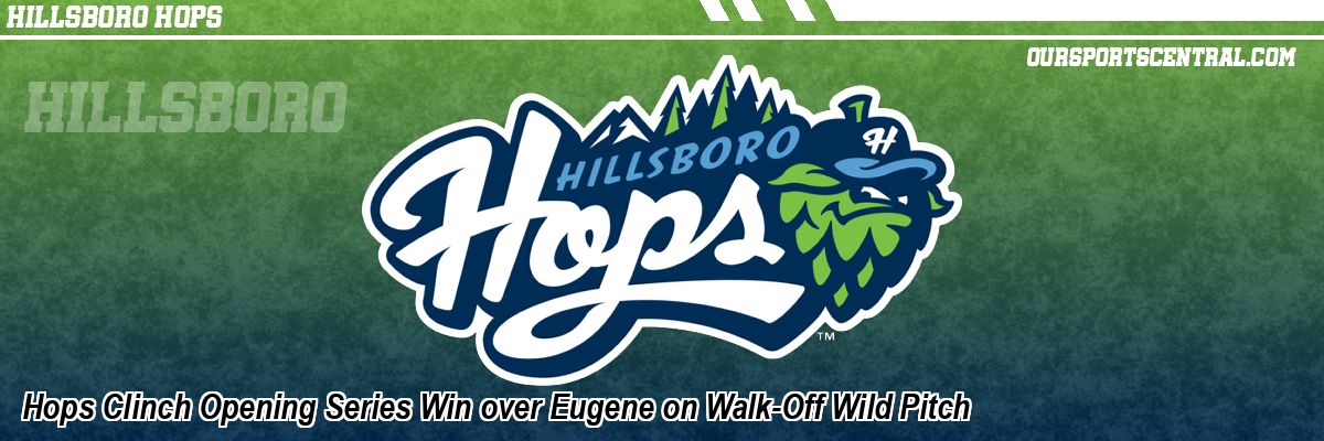 Hops Clinch Opening Series Win over Eugene on Walk-Off Wild Pitch