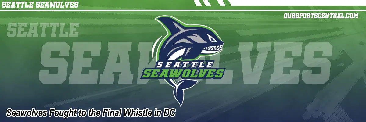 Seawolves Fought to the Final Whistle in DC