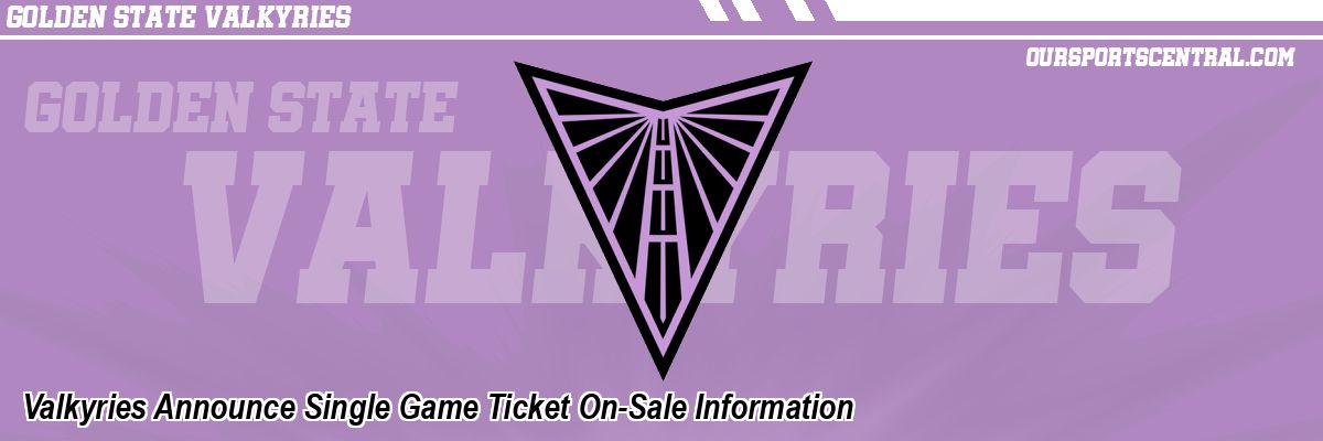 Valkyries Announce Single Game Ticket On-Sale Information