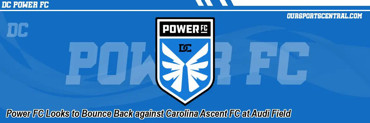 Power FC Looks to Bounce Back against Carolina Ascent FC at Audi Field