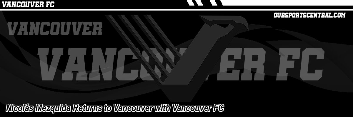 Nicolás Mezquida Returns to Vancouver with Vancouver FC