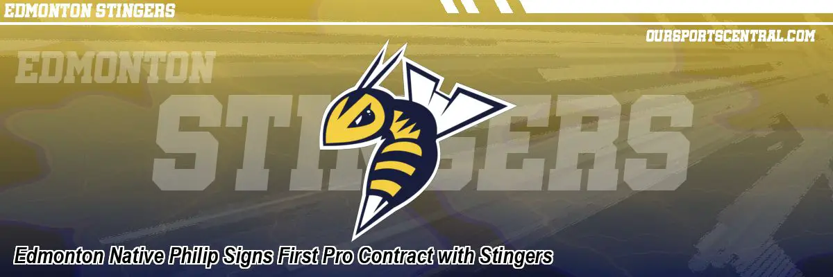 Edmonton Native Philip Signs First Pro Contract with Stingers