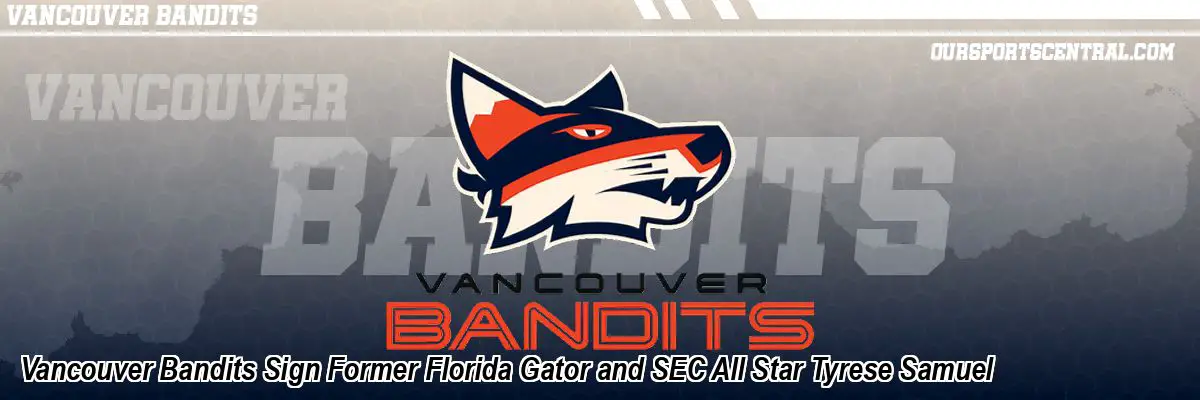 Vancouver Bandits Sign Former Florida Gator and SEC All Star Tyrese Samuel