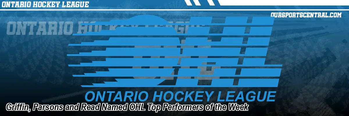 Griffin, Parsons and Read Named OHL Top Performers of the Week