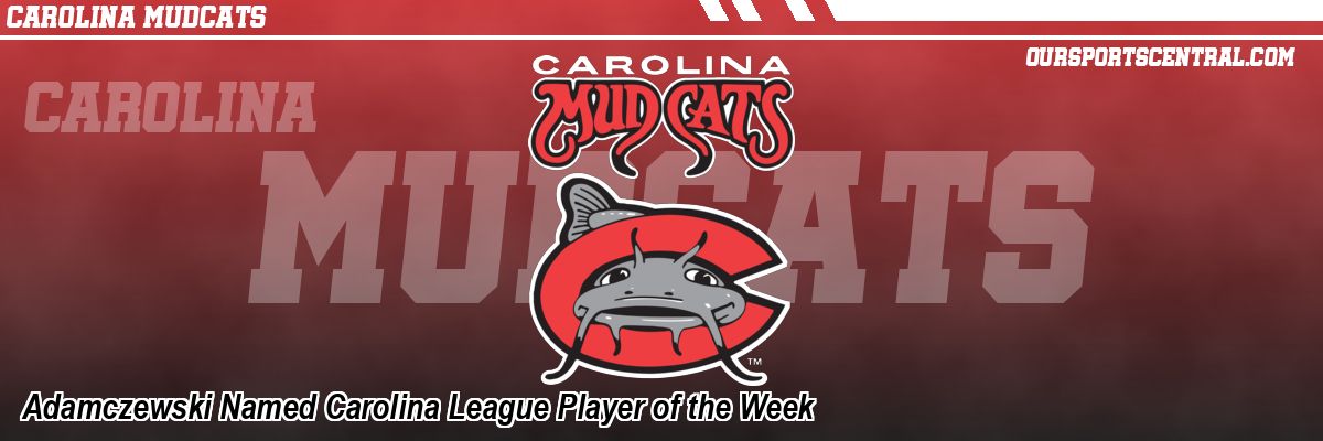 Adamczewski Named Carolina League Player of the Week
