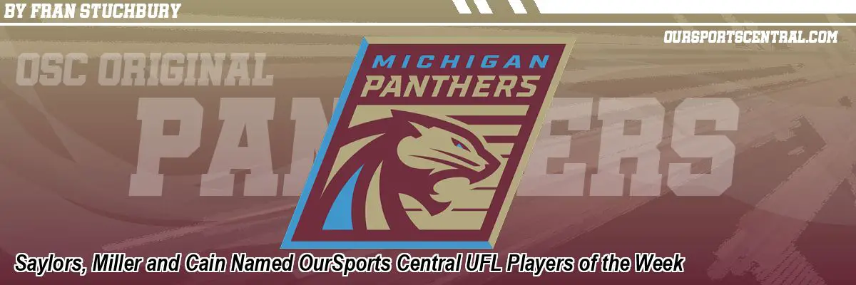 Saylors, Miller and Cain Named OurSports Central UFL Players of the Week