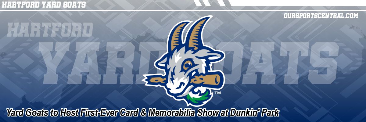 Yard Goats to Host First-Ever Card & Memorabilia Show at Dunkin' Park