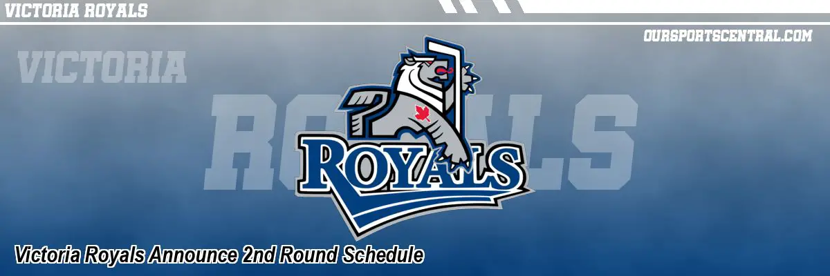 Victoria Royals Announce 2nd Round Schedule