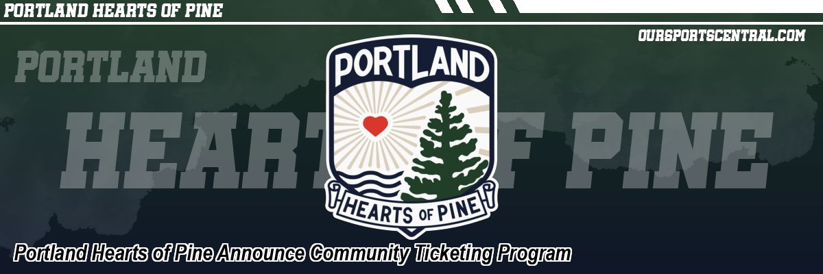 Portland Hearts of Pine Announce Community Ticketing Program