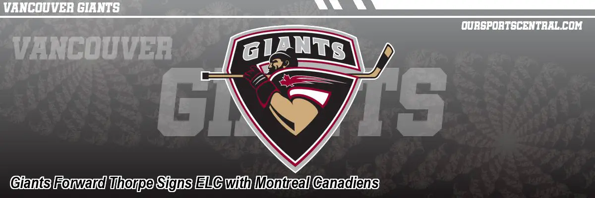 Giants Forward Thorpe Signs ELC with Montreal Canadiens