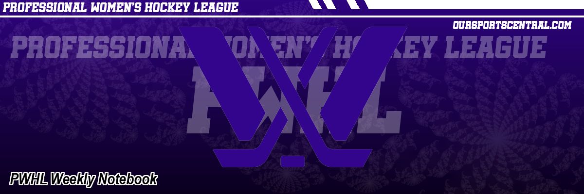 PWHL Weekly Notebook