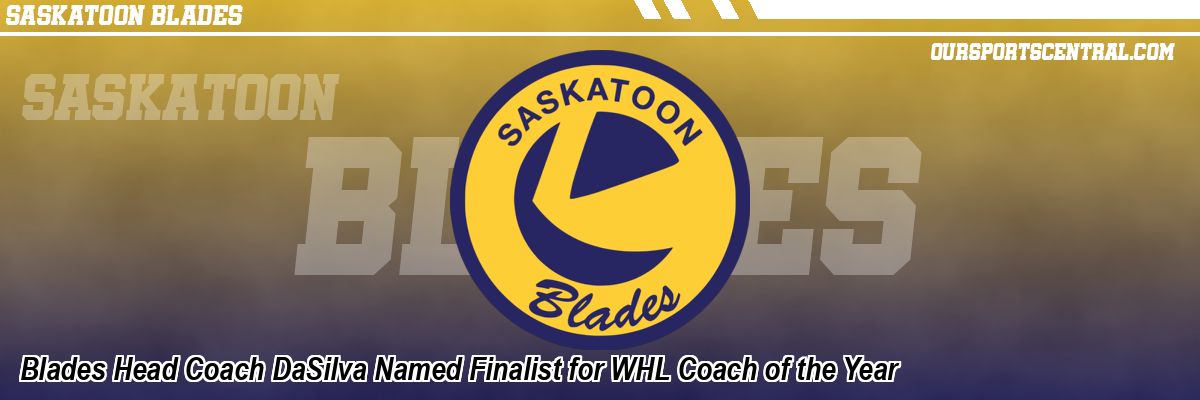 Blades Head Coach DaSilva Named Finalist for WHL Coach of the Year
