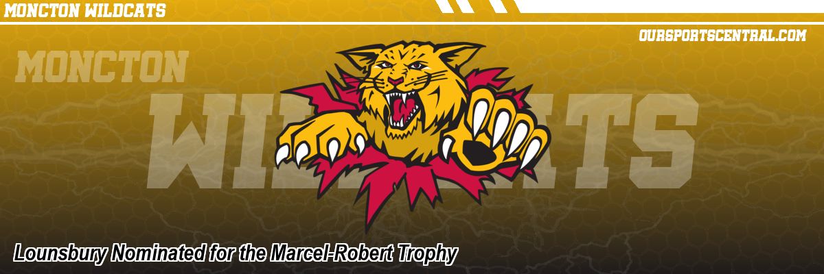 Lounsbury Nominated for the Marcel-Robert Trophy