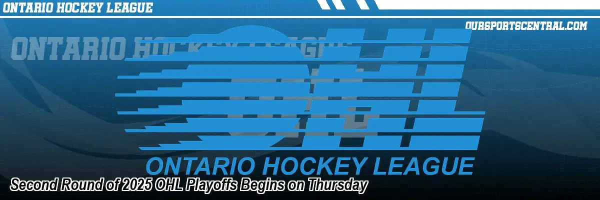 Second Round of 2025 OHL Playoffs Begins on Thursday