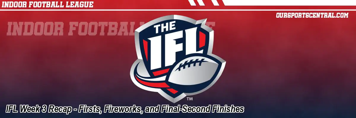 IFL Week 3 Recap - Firsts, Fireworks, and Final-Second Finishes