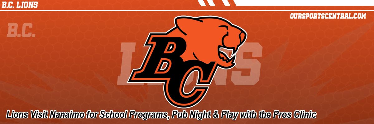 Lions Visit Nanaimo for School Programs, Pub Night & Play with the Pros Clinic