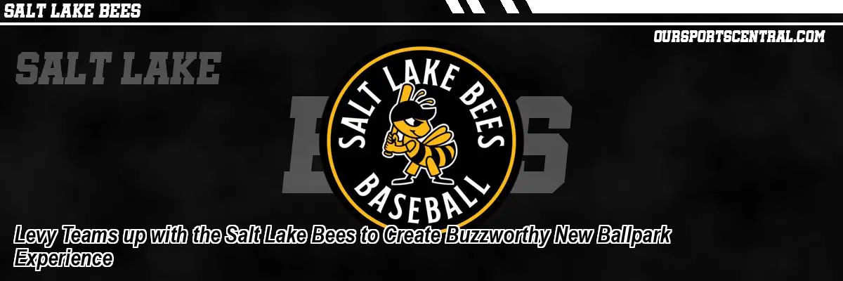 Levy Teams up with the Salt Lake Bees to Create Buzzworthy New Ballpark Experience