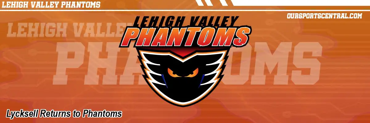 Lycksell Returns to Phantoms
