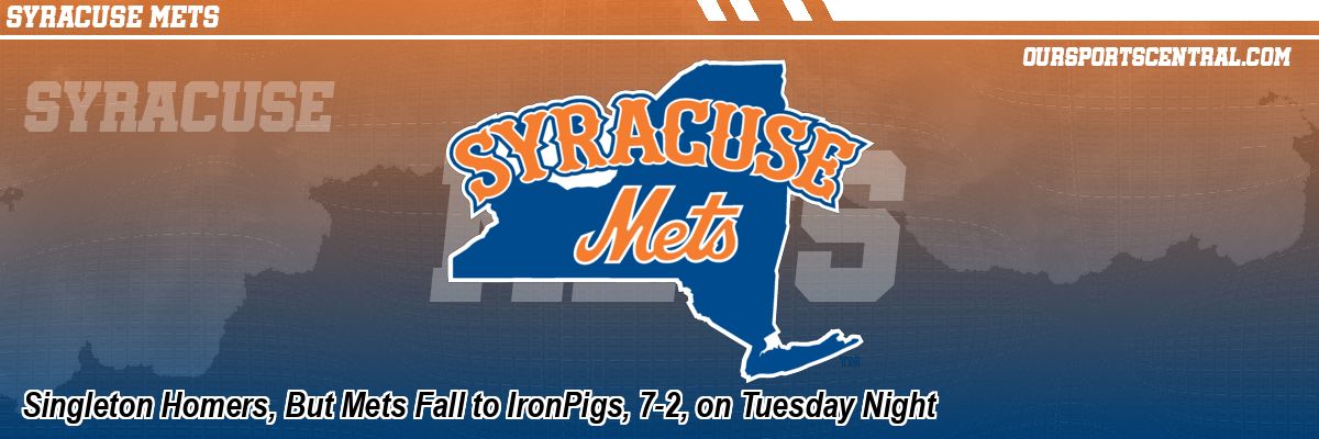 Singleton Homers, But Mets Fall to IronPigs, 7-2, on Tuesday Night