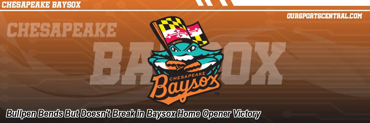 Bullpen Bends But Doesn't Break in Baysox Home Opener Victory