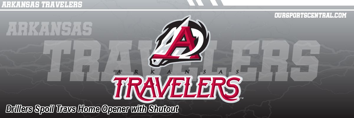 Drillers Spoil Travs Home Opener with Shutout
