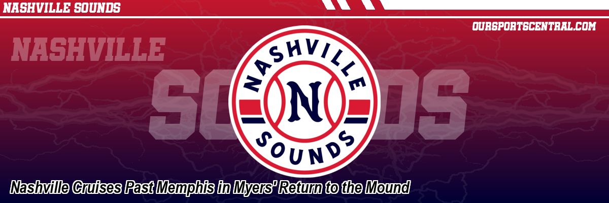 Nashville Cruises Past Memphis in Myers' Return to the Mound