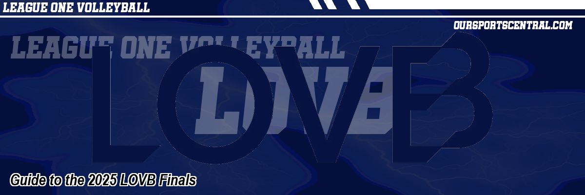Guide to the 2025 LOVB Finals