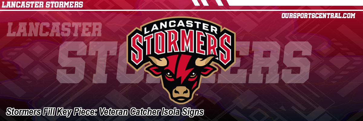 Stormers Fill Key Piece: Veteran Catcher Isola Signs