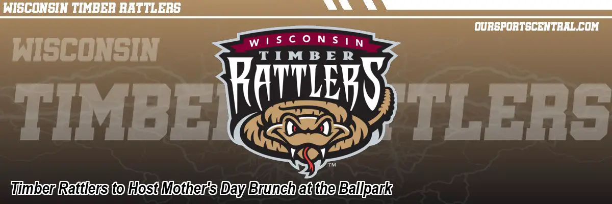 Timber Rattlers to Host Mother's Day Brunch at the Ballpark