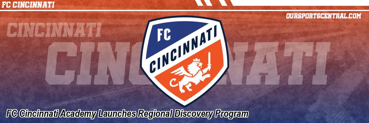 FC Cincinnati Academy Launches Regional Discovery Program