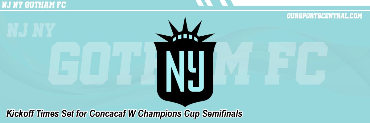 Kickoff Times Set for Concacaf W Champions Cup Semifinals