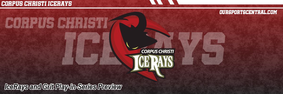 IceRays and Grit Play-in-Series Preview