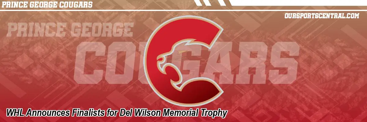 WHL Announces Finalists for Del Wilson Memorial Trophy