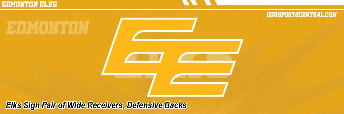 Elks Sign Pair of Wide Receivers, Defensive Backs