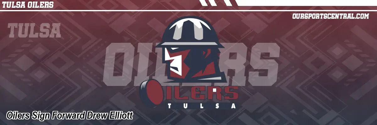 Oilers Sign Forward Drew Elliott