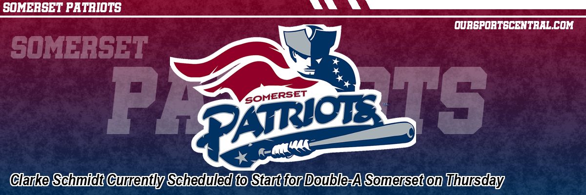 Clarke Schmidt Currently Scheduled to Start for Double-A Somerset on Thursday