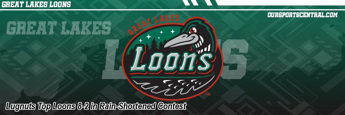 Lugnuts Top Loons 8-2 in Rain-Shortened Contest