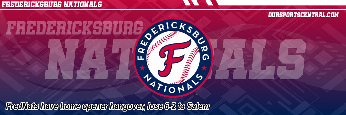 FredNats have home opener hangover, lose 6-2 to Salem