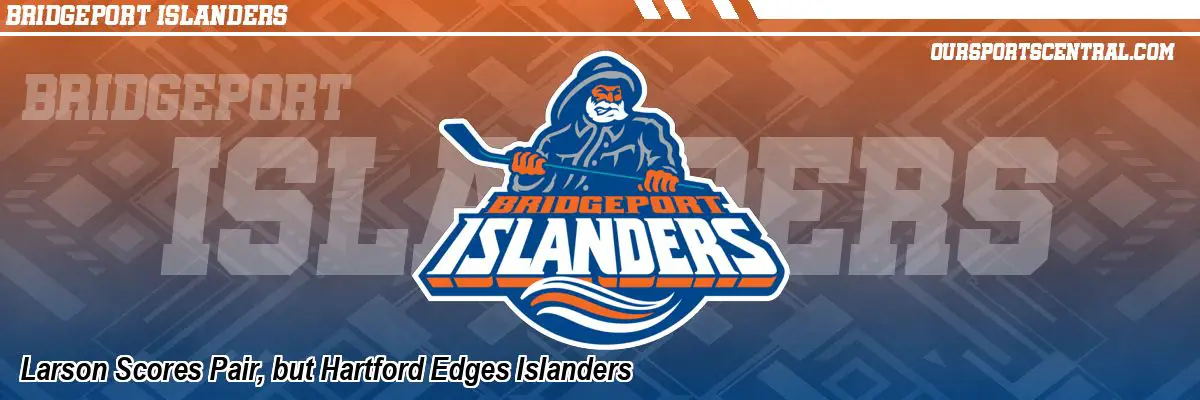 Larson Scores Pair, but Hartford Edges Islanders