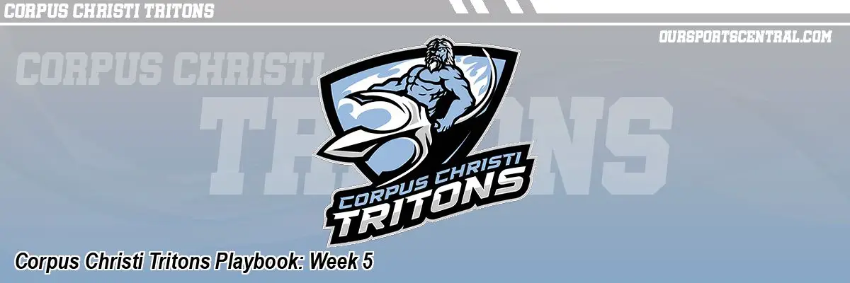 Corpus Christi Tritons Playbook: Week 5
