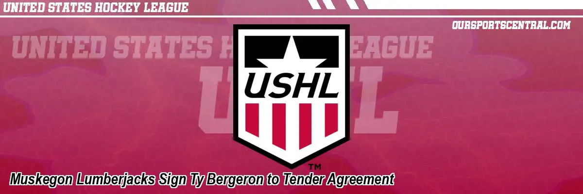 Muskegon Lumberjacks Sign Ty Bergeron to Tender Agreement