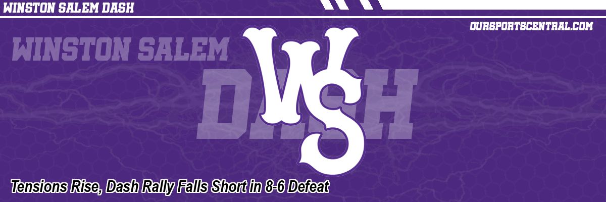 Tensions Rise, Dash Rally Falls Short in 8-6 Defeat