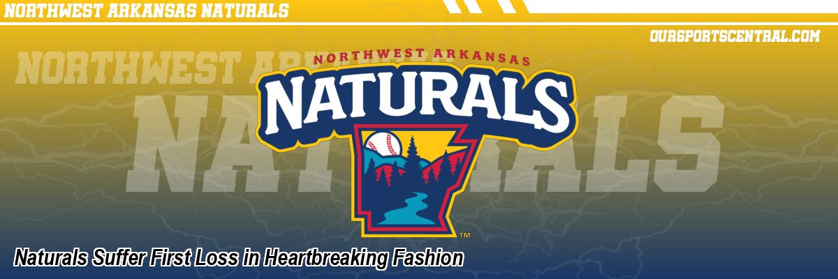 Naturals Suffer First Loss in Heartbreaking Fashion