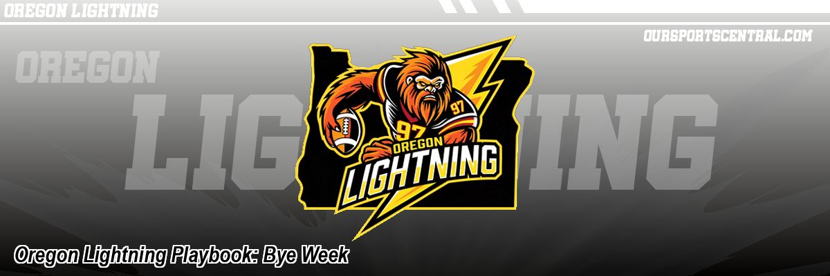 Oregon Lightning Playbook: Bye Week