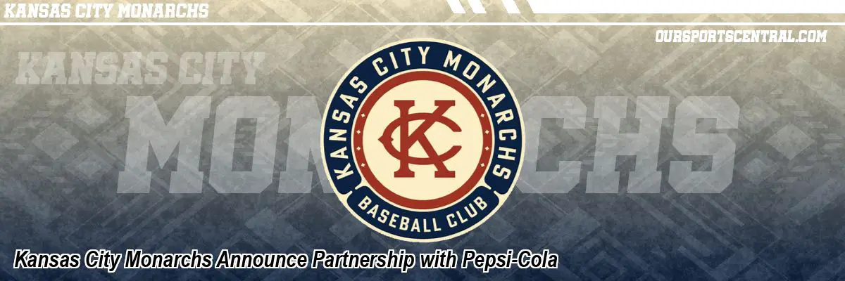 Kansas City Monarchs Announce Partnership with Pepsi-Cola