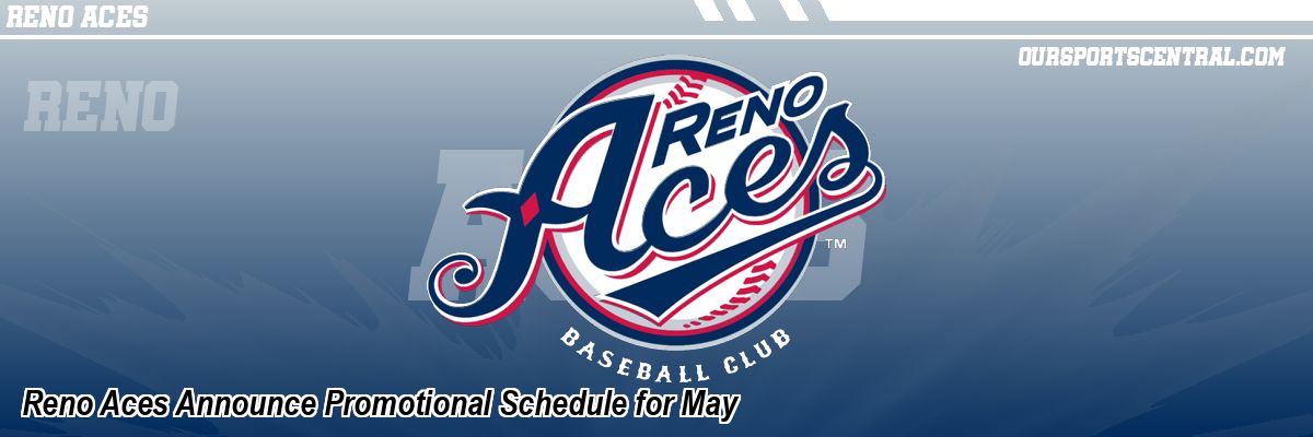 Reno Aces Announce Promotional Schedule for May