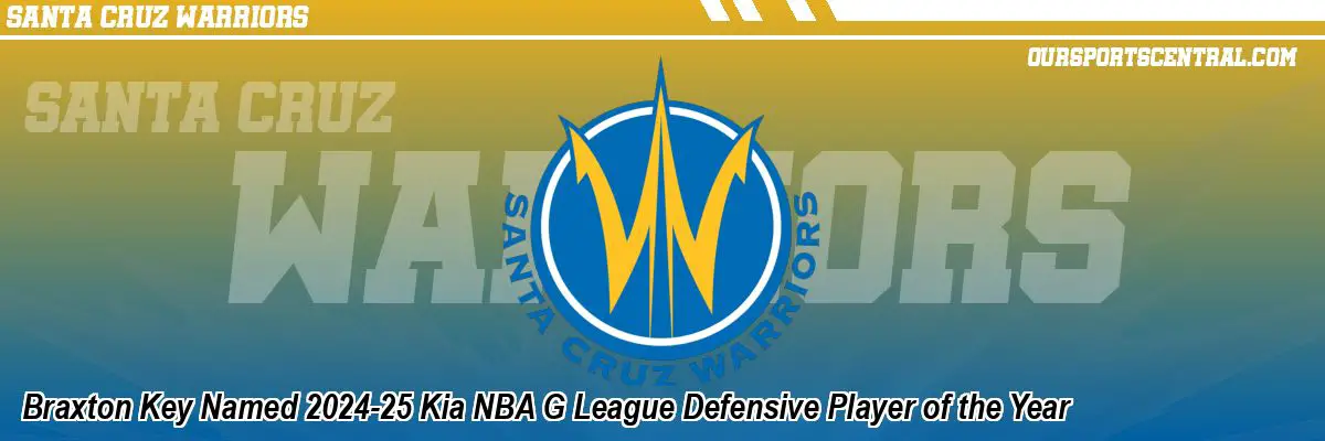 Braxton Key Named 2024-25 Kia NBA G League Defensive Player of the Year