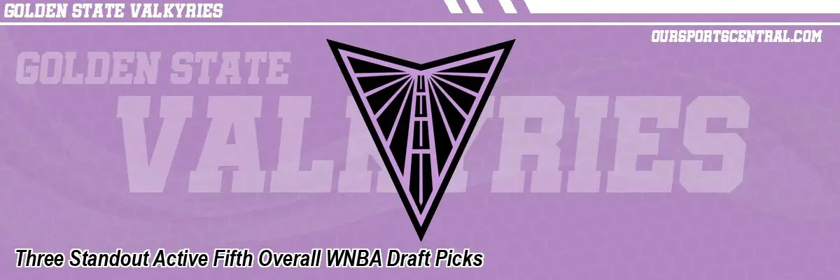 Three Standout Active Fifth Overall WNBA Draft Picks